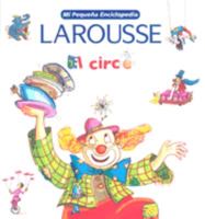 Mi Pequena Enciclopedia: El Circo: My Little Encyclopedia: The Circus (Spanish Edition) 9702214467 Book Cover