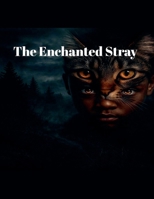 The Enchanted Stray B0FB6VWCPF Book Cover