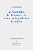 Der Adammythos Bei Paulus Und Im Hellenistischen Judentum Jerusalems: Eine Theologische Und Religionsgeschichtliche Studie Zu Romer 7,7-25 ... Zum Neuen Testament) 3161600967 Book Cover