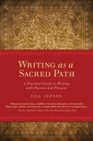 Writing as a Sacred Path: A Practical Guide to Writing with Passion & Purpose 1587613255 Book Cover