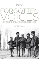 Forgotten Voices of Mao's Great Famine, 1958-1962: An Oral History 0300184042 Book Cover