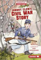 Johnny Clem's Civil War Story (Narrative Nonfiction: Kids in War) 1512456780 Book Cover