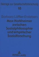 Max Horkheimer Zwischen Sozialphilosophie Und Empirischer Sozialforschung 3631344422 Book Cover