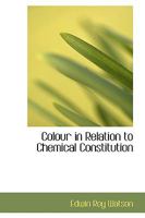 Colour in Relation to Chemical Constitution 1103465155 Book Cover