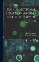 On a Functional Equation Arising in the Theory of Queues 102131627X Book Cover