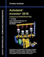 Autodesk Inventor 2018 - Aufbaukurs Konstruktion: Viele praktische Übungen am Konstruktionsobjekt Getriebe 3744836894 Book Cover