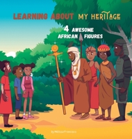 Learning about my heritage: 4 awesome African figures 249353817X Book Cover