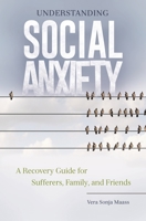 Understanding Social Anxiety: A Recovery Guide for Sufferers, Family, and Friends 1440841950 Book Cover