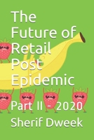 The Future of Retail Post Epidemic: Part II - 2020 B087S85JSF Book Cover