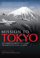 Mission to Tokyo: The American Airmen Who Took the War to the Heart of Japan 0760341222 Book Cover