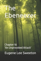 The Ebeneezer: Chapter 10 'An Unprovoked Attack' B0GT2HWWLG Book Cover