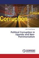 Political Corruption in Uganda and Neo-Patrimonialism 3659534781 Book Cover