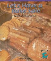 Let's Have a Bake Sale: Calculating Profit and Unit Cost 0823988937 Book Cover