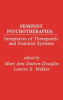 Feminist Psychotherapies: Integration of Therapeutic and Feminist Systems (Developments in Clinical Psychology) 0893913871 Book Cover