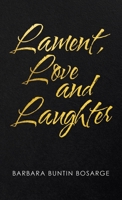 Lament, Love and Laughter 1663225230 Book Cover