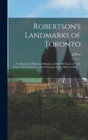 Robertson's Landmarks of Toronto: A Collection of Historical Sketches of the Old Town of York, from 1792 Until 1837, and of Toronto from 1834 to 1908 9354444792 Book Cover