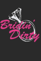Bridin' Dirty: My Wedding Small Bride Journal for Notes, Thoughts, Ideas, Reminders, Lists to do, Planning, Funny Bride-to-Be or Engagement Gift Notebook Journal for Writing, 6" x 9" karo 120 pages 1687703167 Book Cover
