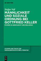 M�nnlichkeit Und Soziale Ordnung Bei Gottfried Keller: Studien Zu Geschlecht Und Realismus 3110624990 Book Cover