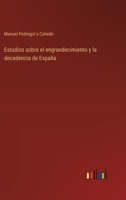 Estudios sobre el engrandecimiento y la decadencia de España 3368033298 Book Cover