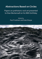 Abstractions Based on Circles: Papers on Prehistoric Rock Art Presented to Stan Beckensall on His 90th Birthday 180327316X Book Cover