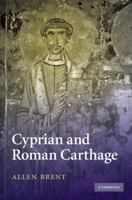 Cyprian and Roman Carthage 0521515475 Book Cover