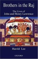 Brothers in the Raj: The Lives of John and Henry Lawrence 019579415X Book Cover