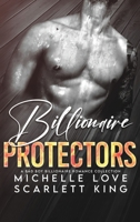 Billionaire Protectors: A Bad Boy Billionaires Romance Collection 1639702660 Book Cover