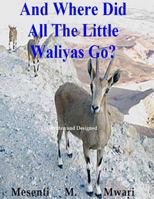 And Where Did All the Little Waliyas Go? 152378265X Book Cover