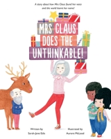 Mrs Claus does the Unthinkable!: Puts more females in the Christmas narrative. 0646842676 Book Cover