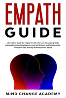 Empath Guide: a Complete Guide for Highly Sensitive Person, Developing Skills, Improve Emotional Intelligence, Your Self-Esteem and Relationships. Overcome Fear, Anxiety and Narcissistic Abuse B0851LLHQK Book Cover