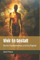 Vivir En Gestalt: De los Fundamentos a la Era Digital (Spanish Edition) B0H8T118S9 Book Cover