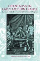 Orientalism in Early Modern France: Eurasian Trade, Exoticism and the Ancien Regime 1845203747 Book Cover