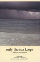 Only the Sea Keeps: Poetry of the Tsunami 1896209696 Book Cover
