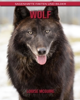 Wolf: Sagenhafte Fakten und Bilder B08BDYYLPW Book Cover
