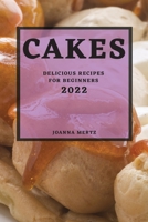 Cakes 2022: Delicious Recipes for Beginners 1804501069 Book Cover