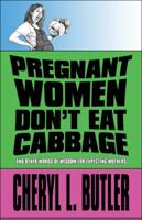 Pregnant Women Don't Eat Cabbage 1448968682 Book Cover