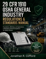 29 CFR 1910 OSHA General Industry Regulations & Standards Manual: Foundations, Methods, and Applications in Workplace Hazard Compliance for Safety ... OSHA Construction Industry Manual) B0H3YWG2GV Book Cover