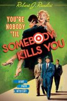 You're Nobody 'Til Somebody Kills You (Rat Pack Mysteries #4) 031237643X Book Cover