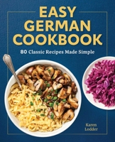 Easy German Cookbook: 80 Classic Recipes Made Simple 1638070059 Book Cover