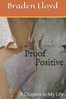 Proof Positive: A Chapter in My Life 1725943786 Book Cover