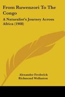 From Ruwenzori to the Congo: A Naturalist's Journey Across Africa 1015975437 Book Cover