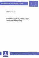 Staatsausgaben, Produktion Und Beschaeftigung: Eine Makrooekonomische Modellanalyse Fuer Eine Geschlossene Volkswirtschaft Bei Unterbeschaeftigung 3820453520 Book Cover