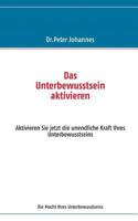Das Unterbewusstsein aktivieren: Aktivieren Sie jetzt die unendliche Kraft Ihres Unterbewusstseins 3732255883 Book Cover