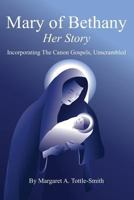 Mary of Bethany - Her Story: Incorporating The Canon Gospels, Unscrambled 1518444709 Book Cover