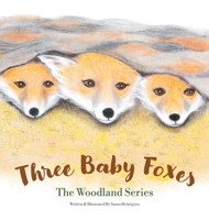 Three Baby Foxes: The Woodland Series 1665766212 Book Cover