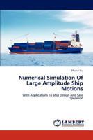 Numerical Simulation Of Large Amplitude Ship Motions: With Applications To Ship Design And Safe Operation 384849809X Book Cover