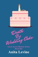 Death by Wedding Cake: A Lucie Acerra Mystery 1539588289 Book Cover