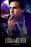 I Should've Stayed Home: Irwin: A Nocturne Bay Story B0B13RW9RH Book Cover