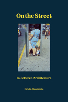 On the Street: In-Between Architecture 1912122537 Book Cover