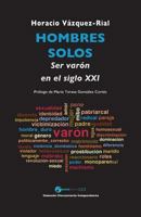 Hombres solos: Ser varón en el siglo XXI 1523831596 Book Cover